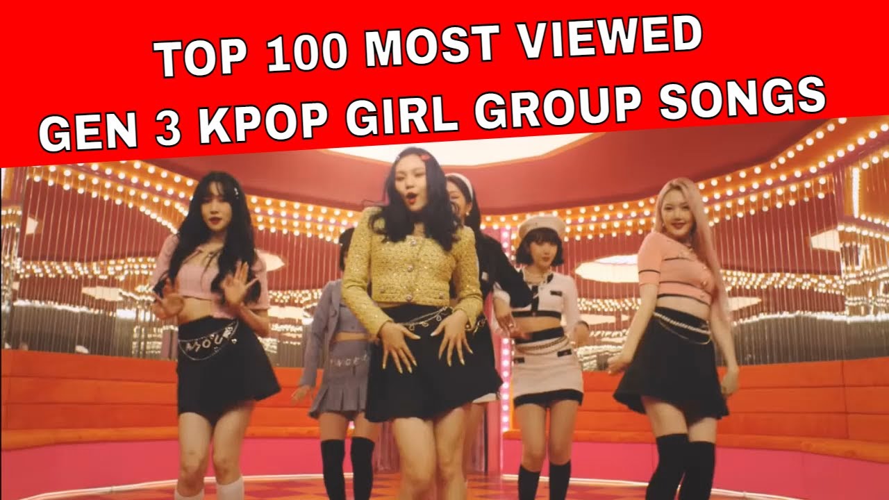 Top 100 Most Viewed Gen 3 K-Pop Girl Group Songs - YouTube