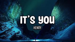 Henry - It's You (Lyrics)