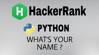 #16: What's Your Name? | Hackerrank Python Solution | English Explanation
