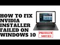 How to Fix NVIDIA Installer Failed on Windows 10