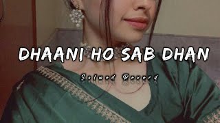 Dhani Ho Sab Dhan | [Slowed + Reverb] | Lofi | Pawan Singh | Shivani Singh