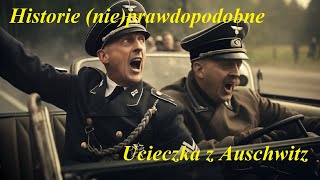 Ucieczka z Auschwitz - Historie (nie)prawdopodobne