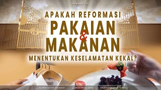 [Webinar #27] - Apakah Reformasi PAKAIAN \u0026 MAKANAN Menentukan Keselamatan Kekal?