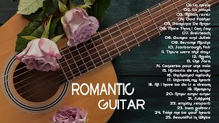 TOP 30 ROMANTIC GUITAT MUSIC 💖 Great Romantic Guitar Music Relaxing Instrumental Acoustic