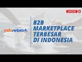 INDONETWORK B2B MARKETPLACE TERBESAR DI INDONESIA