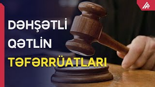 Dəhşətli qətlin üstü açılır - Məmurun qızı ilə qayınanası imiş... - APA TV