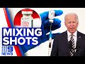 Mixing COVID-19 vaccines deemed effective | Coronavirus | 9 News Australia