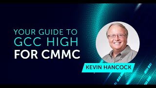 Your Guide to GCC High for CMMC 2.0 Compliance