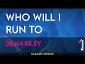 Who Will I Run To - Dean Kiley (KARAOKE)