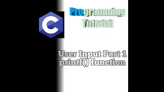C Programming for Beginners Part 3 User Input Part 1 printf
