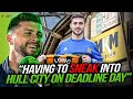 Sneaking into Hull City on Deadline Day!