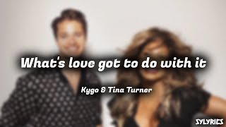 Kygo, Tina Turner - What's love got to do with it (Lyrics)