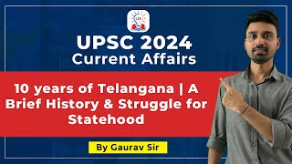 10 Years of Telangana: A Brief History and Struggle for Statehood | UPSC Prelims 2024