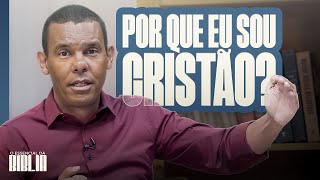 Por que eu sou cristão? | O Essencial da Bíblia com Rodrigo Silva