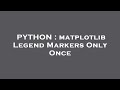 PYTHON : matplotlib Legend Markers Only Once