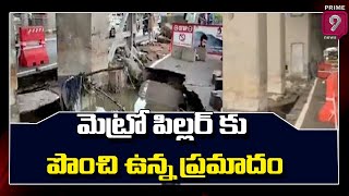 మూసాపేట మెట్రో పిల్లర్ కు పొంచి ఉన్న ప్రమాదం | Moosapet Metro Station | Prime9 News