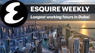 Dubai has crazy work hours + Porsche Taycan | Esquire Weekly