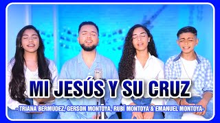 MI JESÚS Y SU CRUZ || TRIANA BERMÚDEZ, GERSON MONTOYA, RUBÍ MONTOYA \u0026 EMANUEL MONTOYA