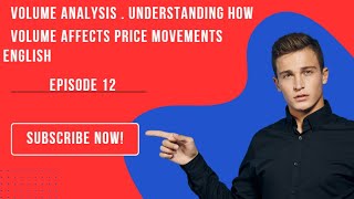 Volume Analysis . Understanding how volume affects price movements