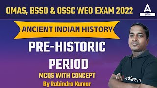 OMAS, BSSO & OSSC WEO EXAM 2022 | ANCIENT INDIAN HISTORY | PRE-HISTORIC PERIOD | MCQS WITH CONCEPTS