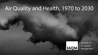 IAQM Webinar: Air quality and health, 1970 to 2030