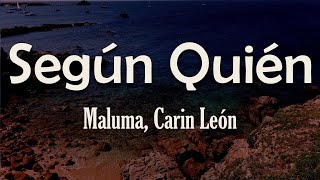 Maluma, Carin León - Según Quién (Letra) | ¿Quién putas te dijo que aún te lloro?