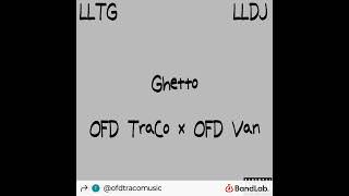 OFD TraCo x OFD Van - Ghetto (official audio)