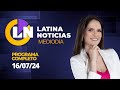 LATINA EN VIVO: EDICIÓN MEDIODÍA - MARTES 16 DE JULIO DEL 2024