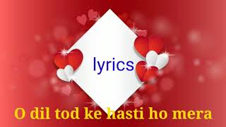 B Praak:Dil Tod ke Official song lyrics | Rochak Kohli,Manoj M| Abhishek S, Kaashish V|Bhushan Kumar