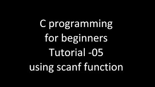 C programming for beginners tutorial-05 using scanf function