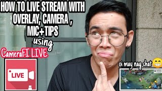 HOW TO LIVESTREAM WITH OVERLAY, CAMERA, MIC + TIPS USING CameraFI LIVE|| BEST MOBILE STREAMING APP