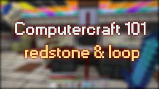 Computer Craft 101 - Redstone & Loop