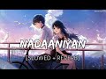 Nadaaniyan (Slowed + Reverb) | Akshath | Secret Lo-Fi