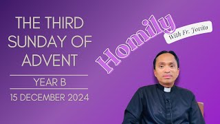 Third Sunday of Advent  Homily I 15 December 2024