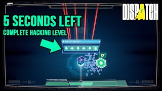 How to Complete a Hacking Level with 5 Seconds Left in Dispatch. Get Time's Running Out Achievement.