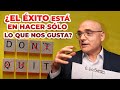 ¿El éxito está en hacer sólo lo que nos gusta?