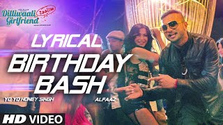 "Birthday Bash FULL SONG with LYRICS | Yo Yo Honey Singh, Alfaaz| Dilliwaali Zaalim
