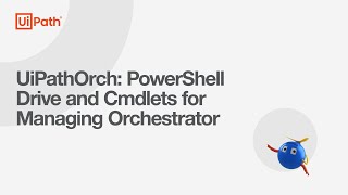 UiPathOrch: PowerShell Drive and Cmdlets for Managing Orchestrator