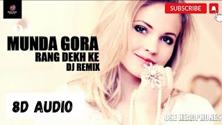 Dj Munda Gora Rang Dekh Ke - ( 8D Audio ) | Dj Chandan × Dj Vivek  × Musick Music