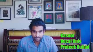 Kasoor | Prateek Kuhad | Vocal Only | mu_N_vo