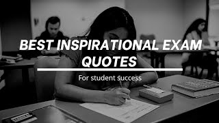 Best Inspirational Exam Quotes For Student Success