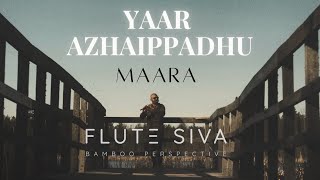 Yaar Azhaippadhu | Maara | Flute Instrumental by Flute Siva | Ghibran | Sid Sriram | Madhavan