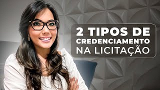 2 tipos de credenciamento na licitação. Sabia dessa?