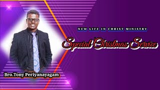 Christmas special service -2022 || New Life in Christ Ministry || Bro.Tony periyanayagam