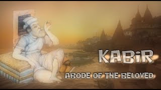 Kabir - Abode of the Beloved