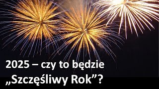 Nowy Rok 2025 - jaki będzie?