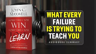 Sometimes You Win - Sometimes You Learn Book by John C. Maxwell Audio Book Summary in English