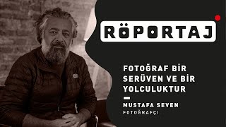 Fotoğrafçı Mustafa Seven'e sorduk! #fotoğraf