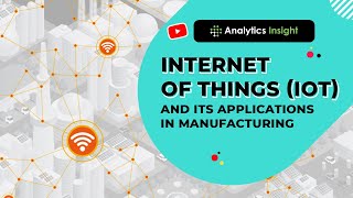 Internet of Things (IoT) and its Applications in Manufacturing