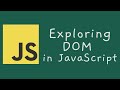 JavaScript 02 -- What is Document Object Model (DOM) ? Let's Explore DOM